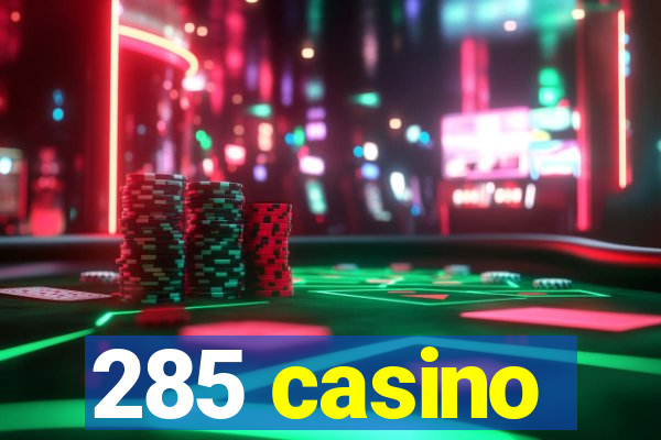 285 casino